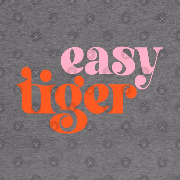 Easy Tiger (elegant retro font in pink and orange) by PlanetSnark